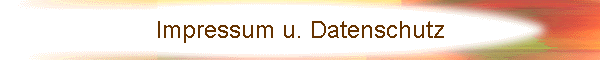 Impressum u. Datenschutz